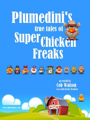 cover image of Plumedini's True Tales of Super Chicken Freaks as Retold by Cob Watson